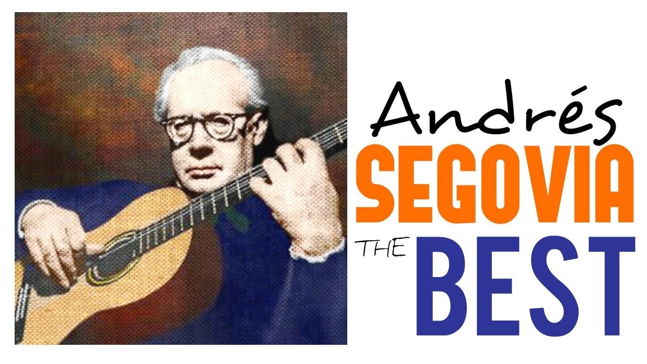 The Best of Andr&eacute;s Segovia /// Guitar Masterpieces for Classical Music Lovers (Full Album) [HQ]