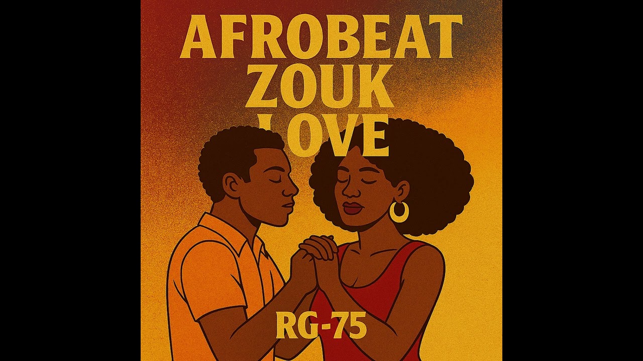 Afrobeat& Zouk Love by RG 75