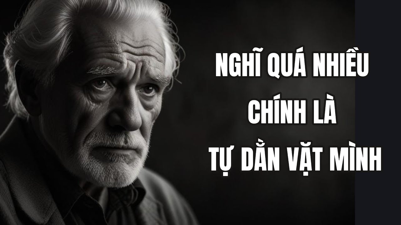 Nghĩ quá nhiều chính là tự dằn vặt mình