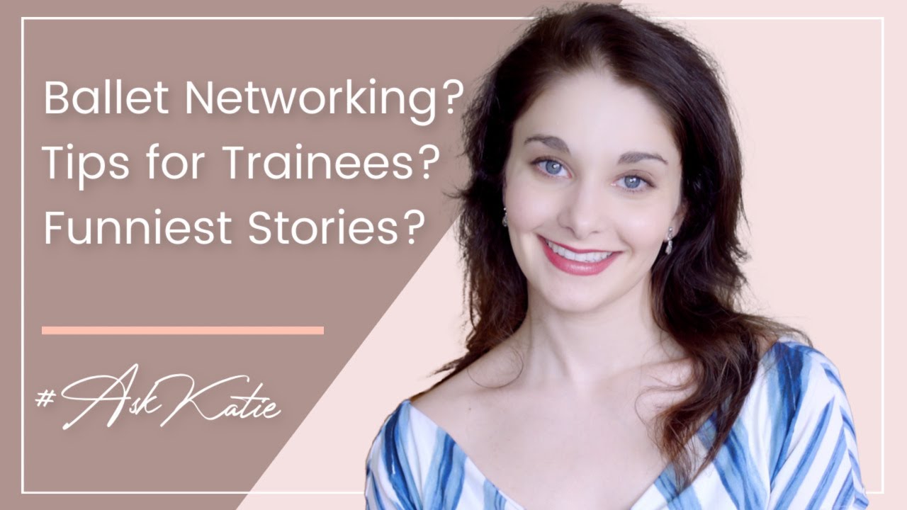 Ballet Networking? Tips for Trainees? Funniest Backstage Story? #AskKatie | Kathryn Morgan