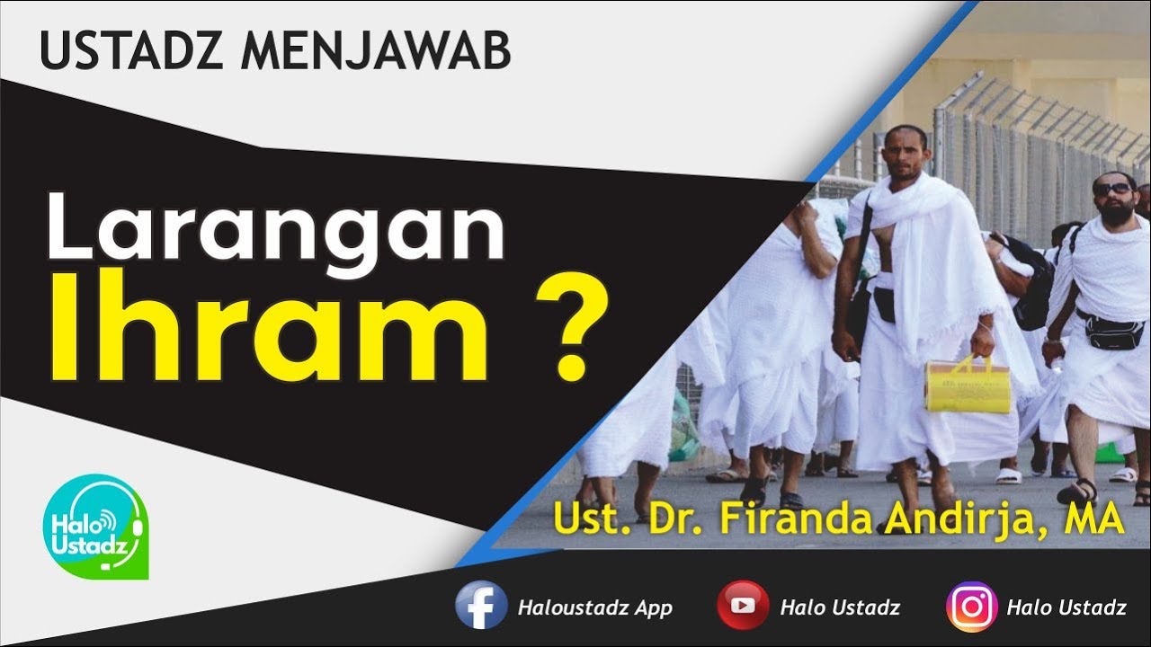 Larangan Ihram : Dr. Firanda Andirja, MA