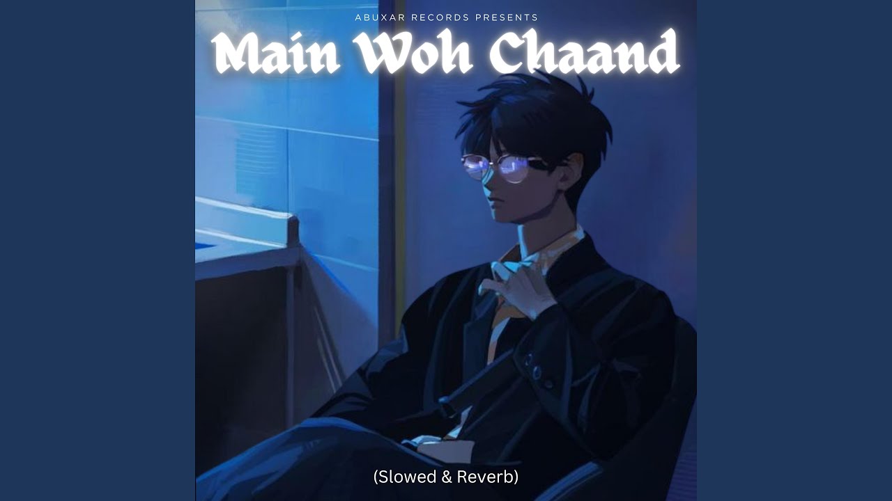Main Woh Chaand (Slo-Fi)