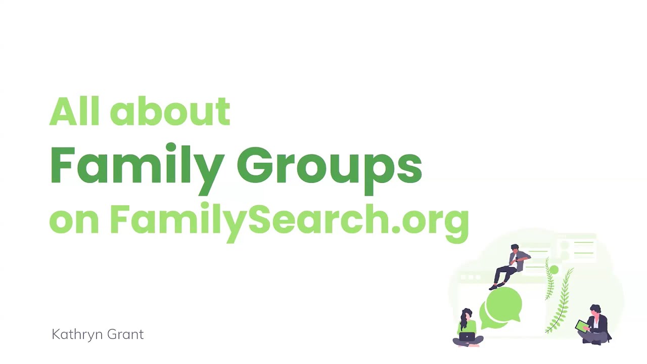 Всё о семейных группах на FamilySearch.org – Кэтрин Грант (9 мая 2024 г.)