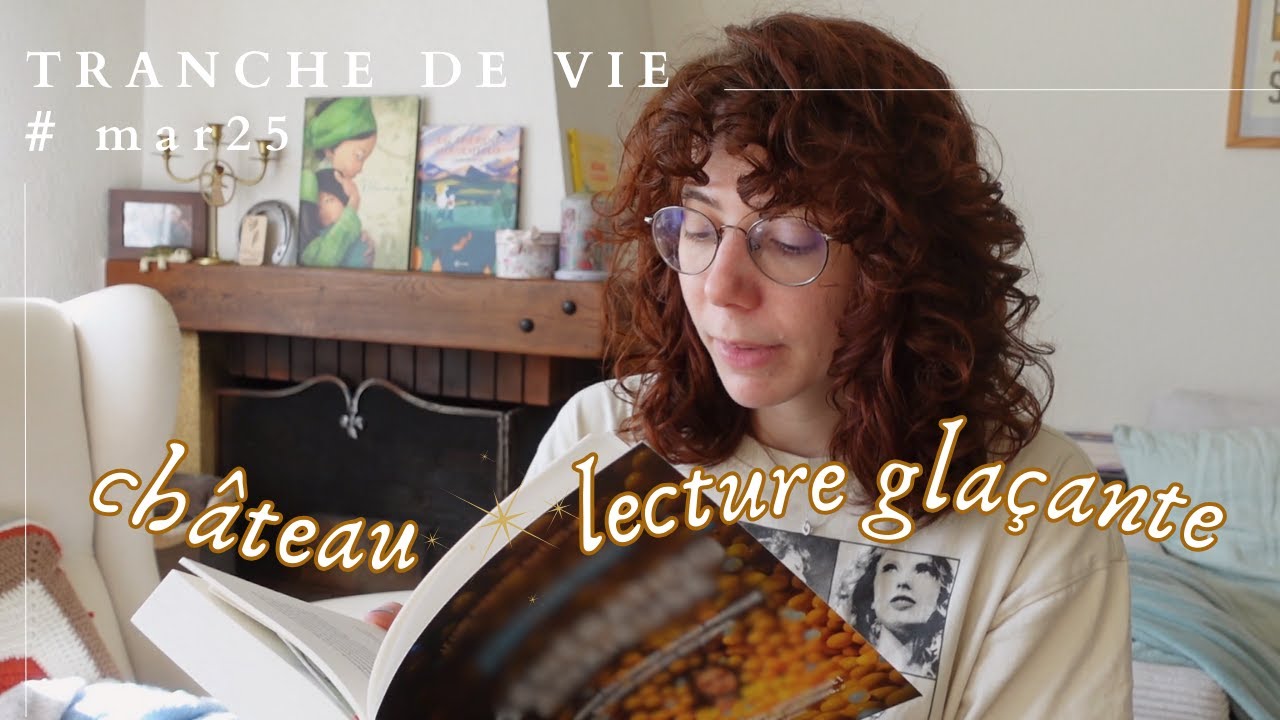 Ch&acirc;teau & lecture gla&ccedil;ante | TRANCHE DE VIE mars 2025