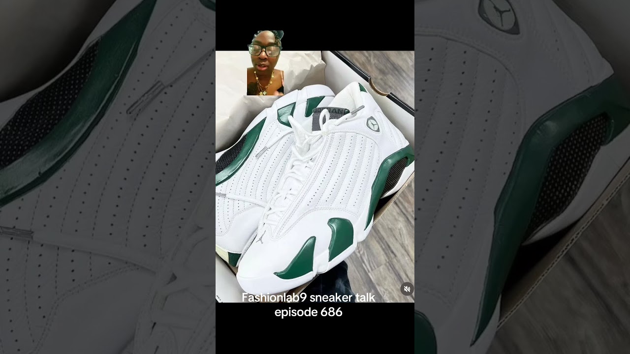 Fashionlab9 sneaker talk episode 686 FOREST GREEN AJ 14s are back!!! 