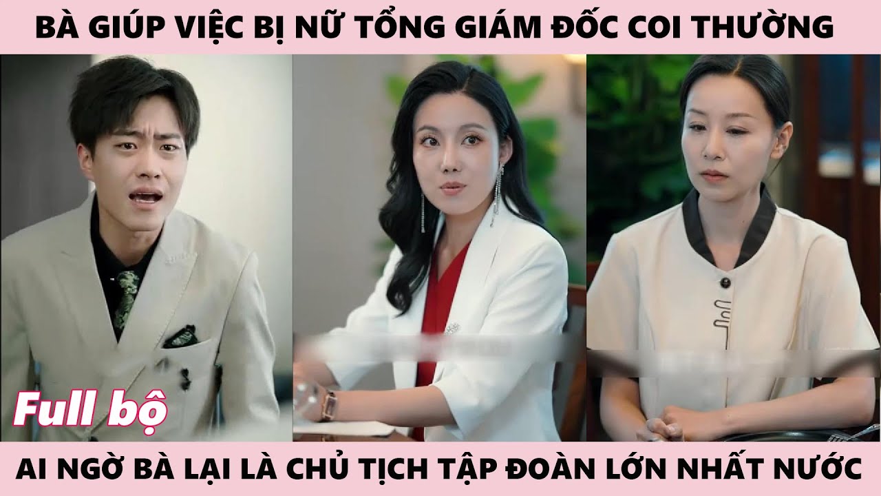 Kẻ Vong Ơn - Cô Lao Công Bị 2 Mẹ Con Giám Đốc Coi Thường Ai Ngờ Bà Lại Là Chủ Tịch Tập Đoàn Lớn Nhất
