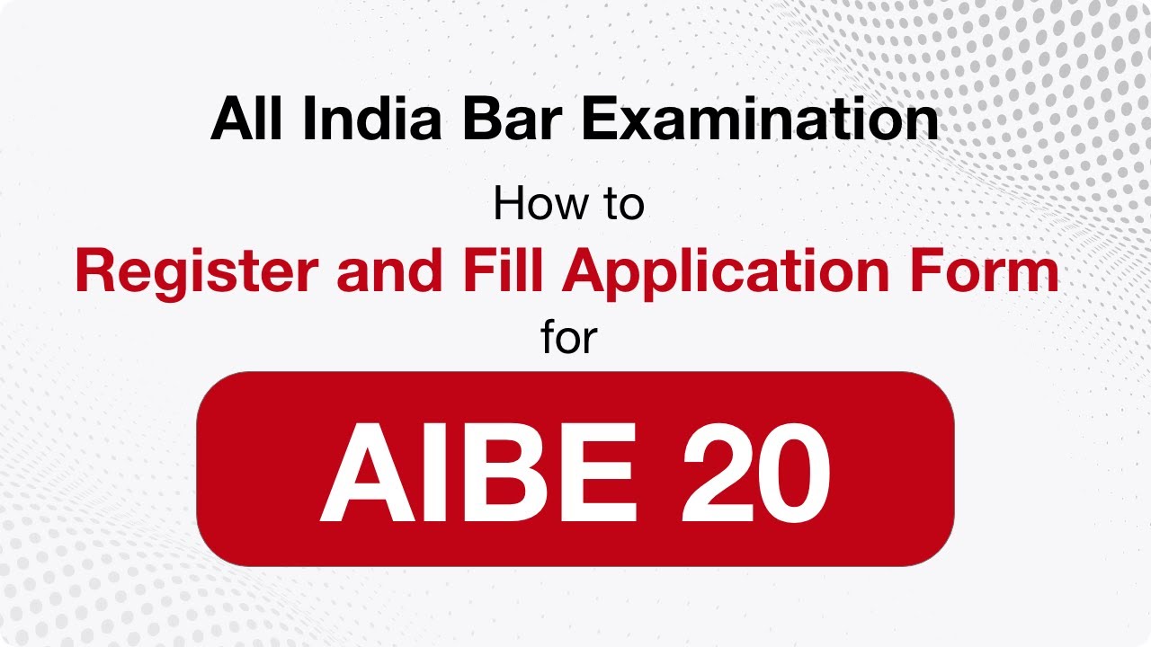 How to Register and fill Application Form for AIBE 20 - All India Bar Examination