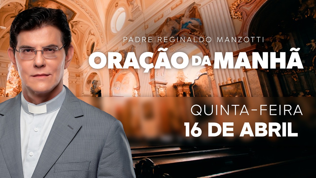 ORA&Ccedil;&Atilde;O DA MANH&Atilde; | 16/04/2026 | @PadreManzottiOficial