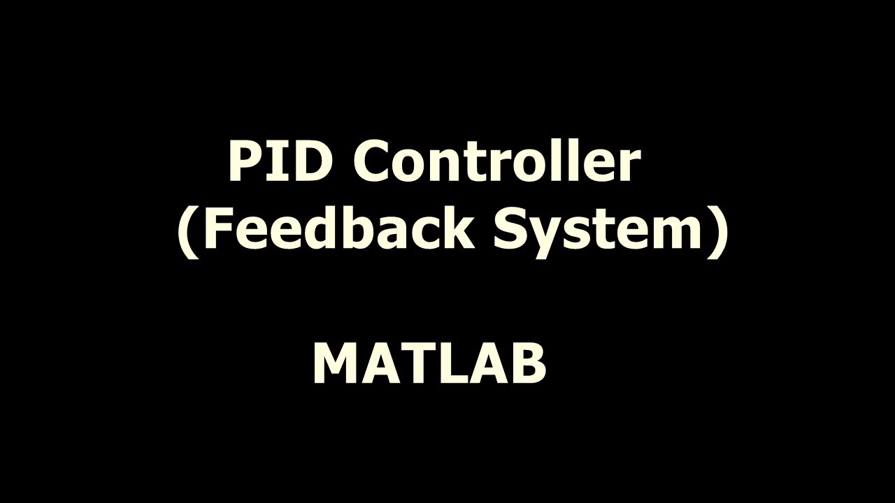 How to Define Transfer Function of Feedback System Using PID Controller in Matlab &ndash; MATLAB Tutorial
