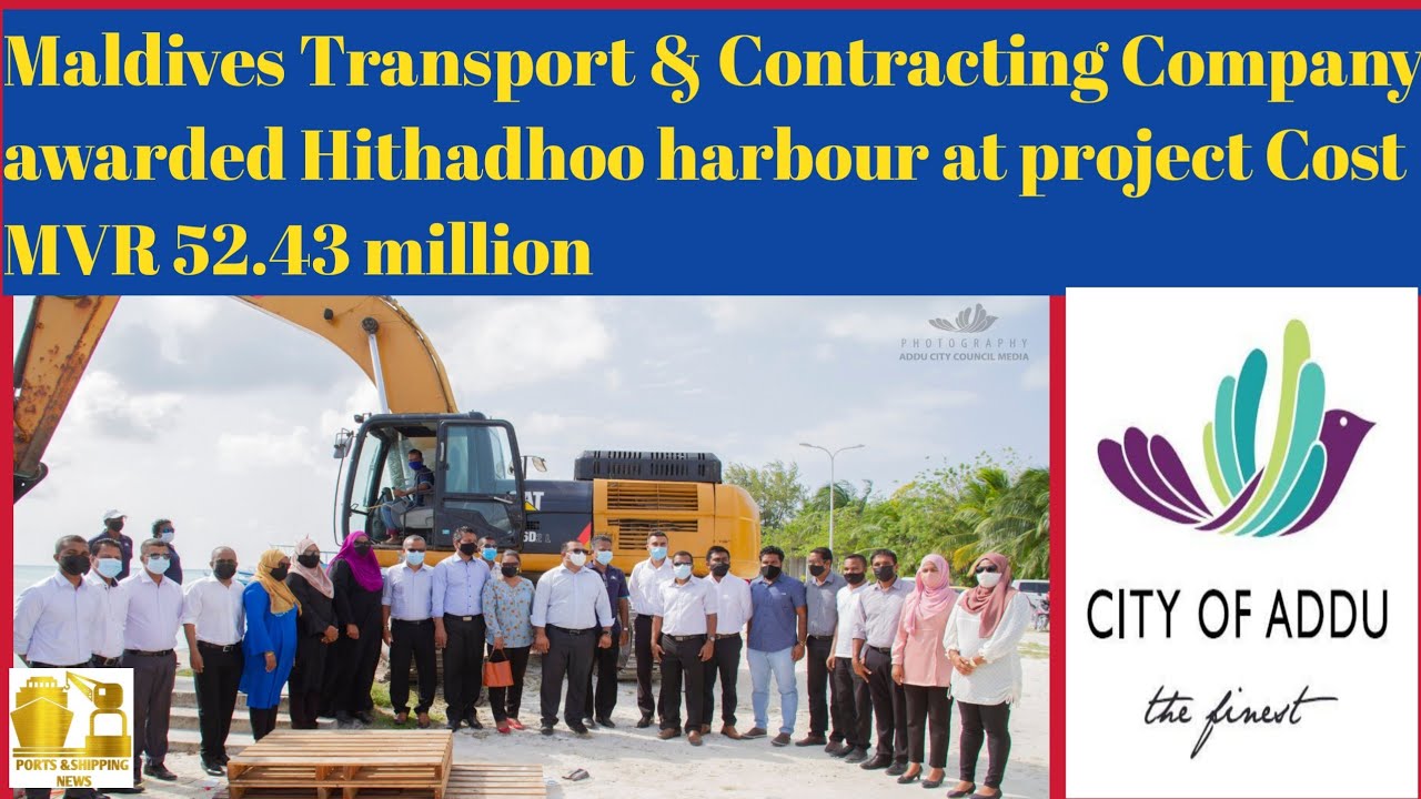 Maldives Transport & Contracting Company awarded Hithadhoo harbour at project Cost MVR 52.43 million