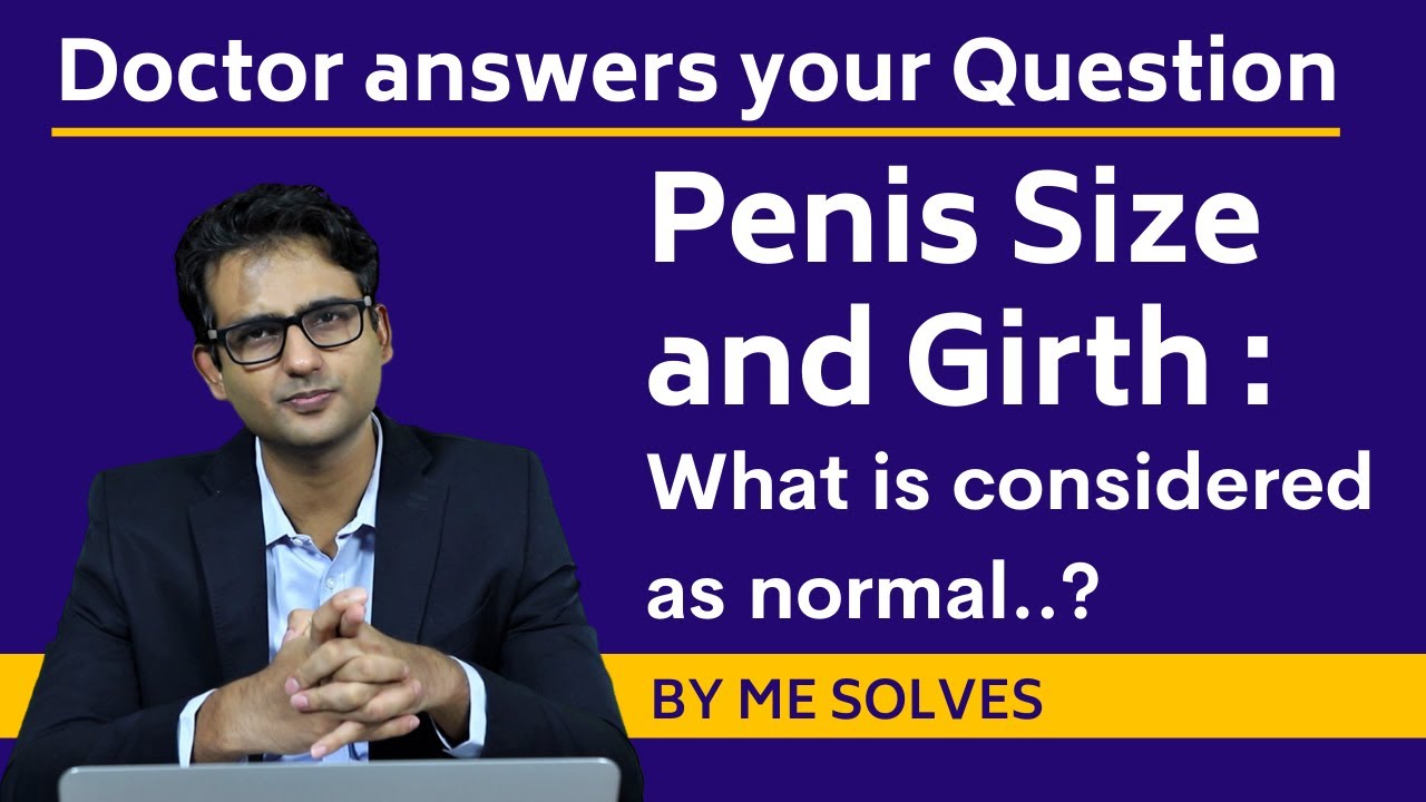 Penis length and girth - what is considered normal? #MeSolves
