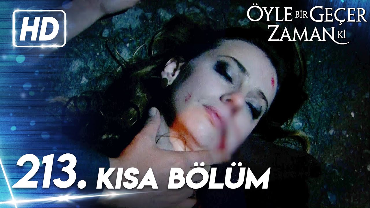 213. Kısa Bölüm | Öyle Bir Geçer Zaman Ki