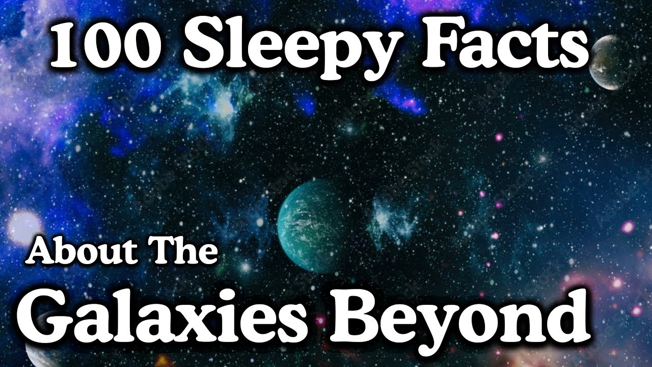 The Most Relaxing Facts About Galaxies Beyond the Milky Way to Fall Asleep To