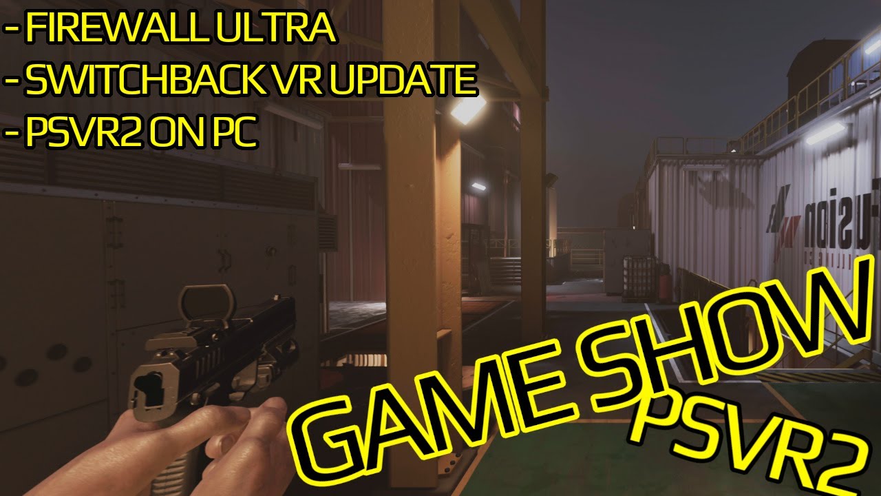 PSVR2 GAME SHOW | Firewall Ultra | Switchback VR Update | PSVR2 on PC