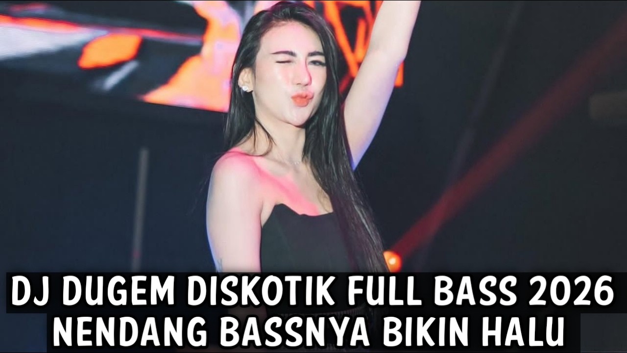 DJ DUGEM DISKOTIK FULL BASS 2026 ( NENDANG BASSNYA BIKIN HALU ) 
