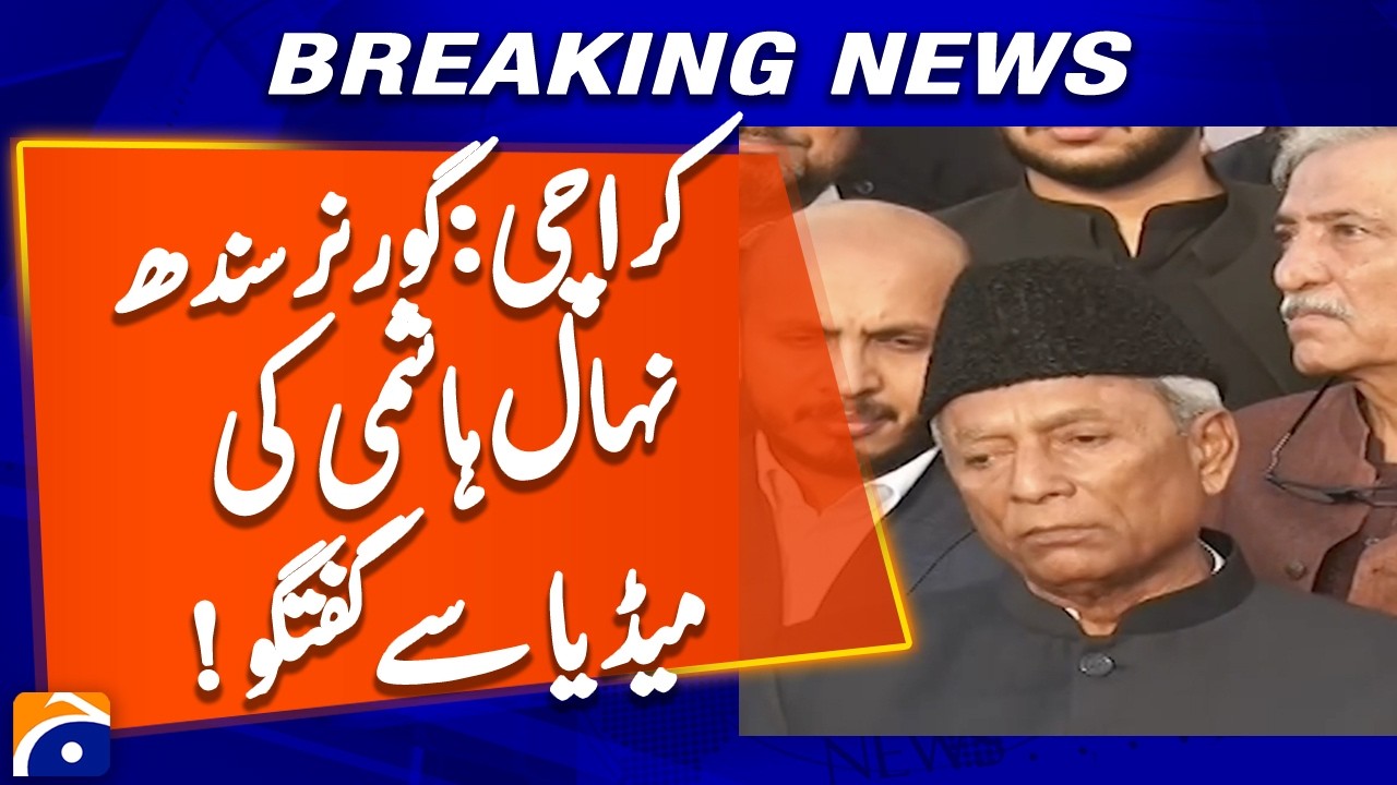 Karachi: Governor Sindh Nehal Hashmi's media talk | Geo Pakistan