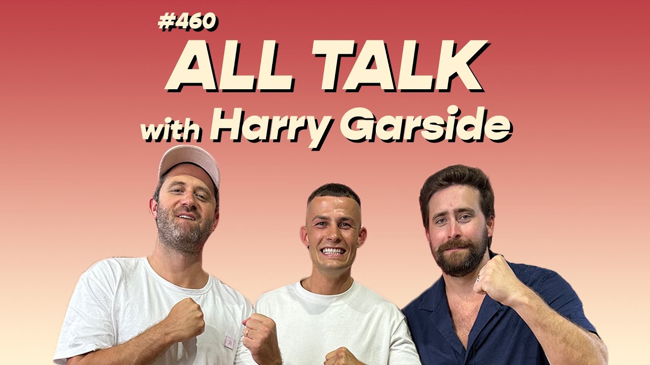 #460 - All Talk with Harry Garside