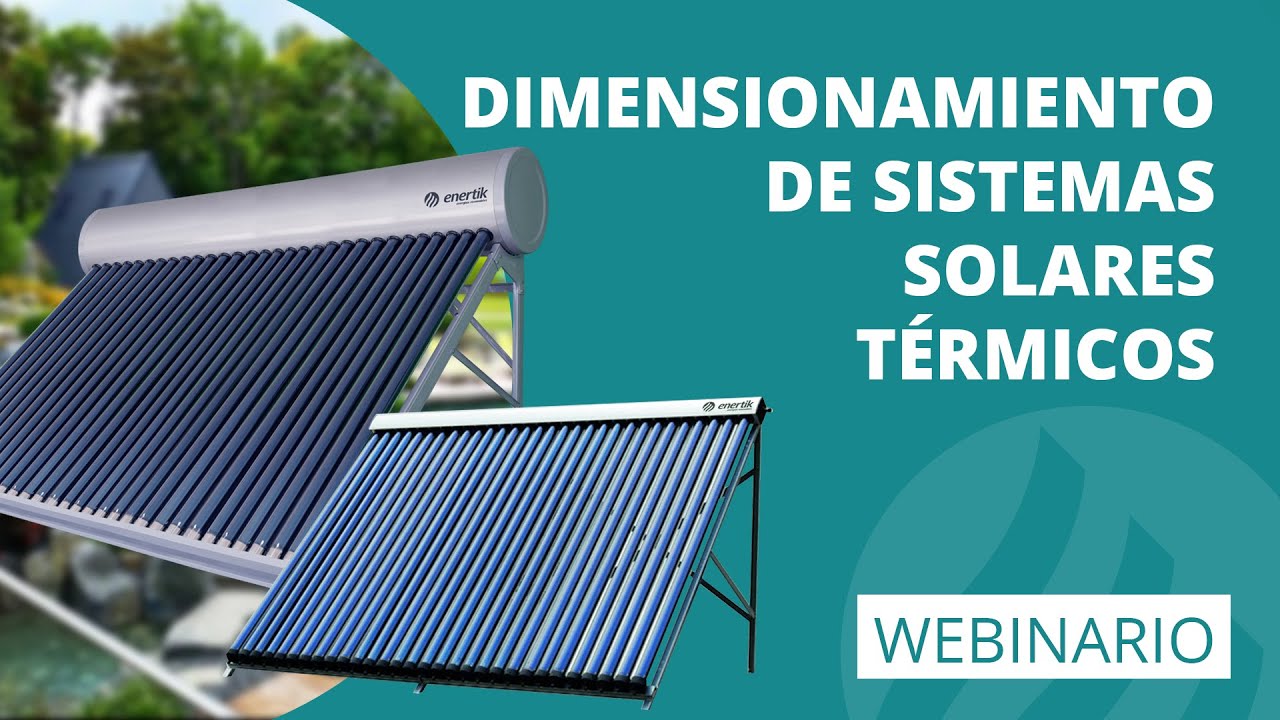 Dimensionamiento de sistemas solares térmicos (termo solar y colector solar) - Webinario