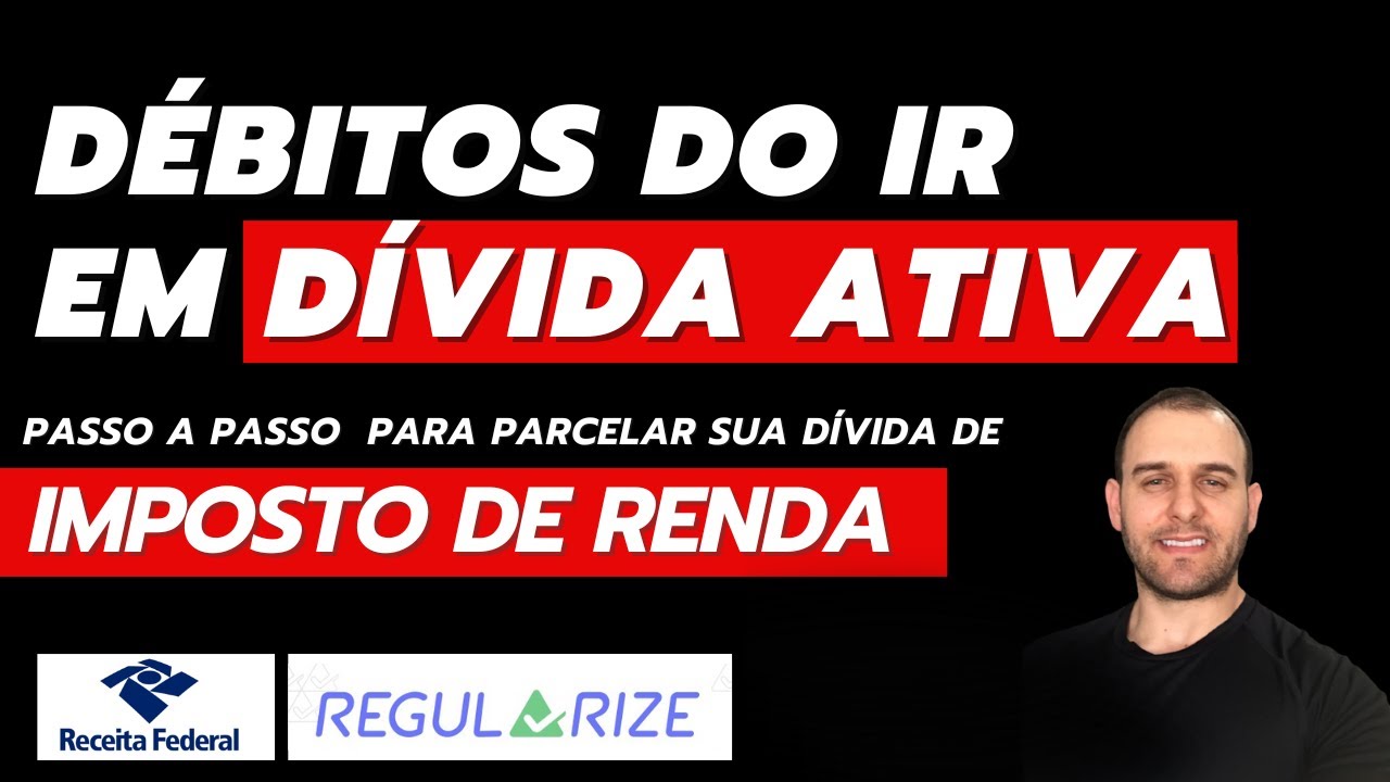 DÉBITOS DO IMPOSTO DE RENDA EM DÍVIDA ATIVA / Saiba Como Parcelar sua dívida de imposto de renda
