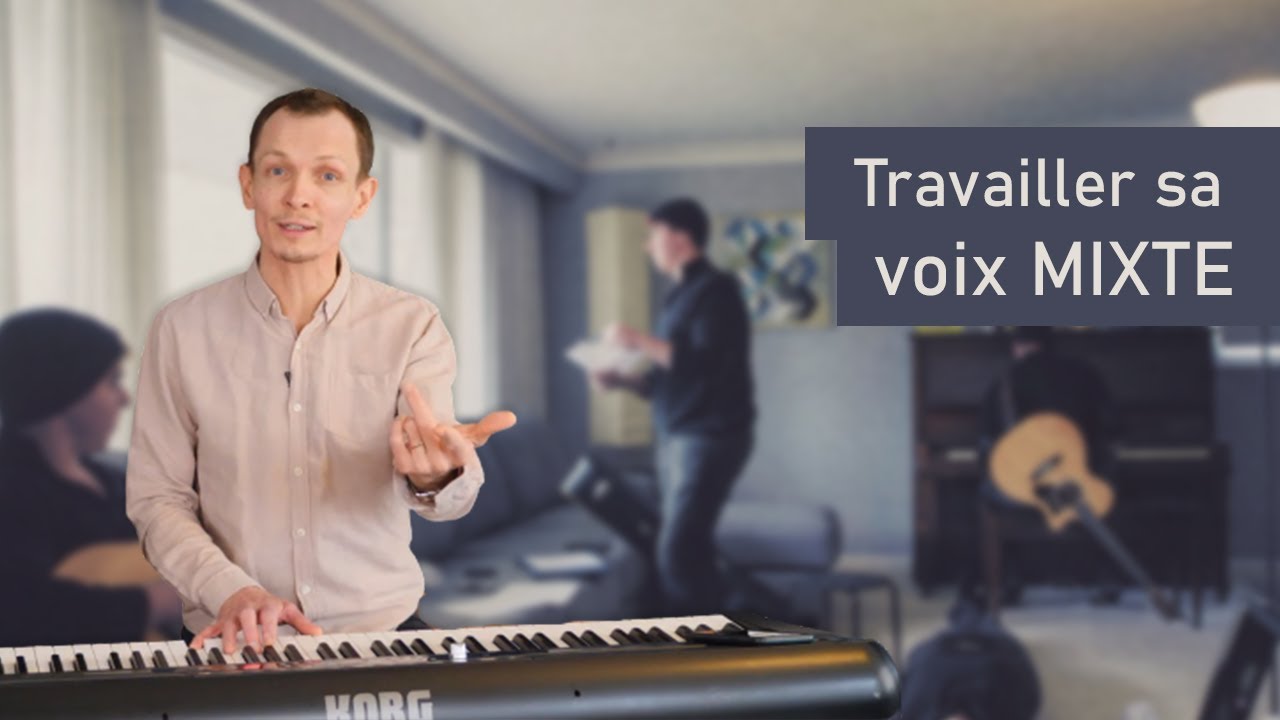Comment travailler la VOIX MIXTE