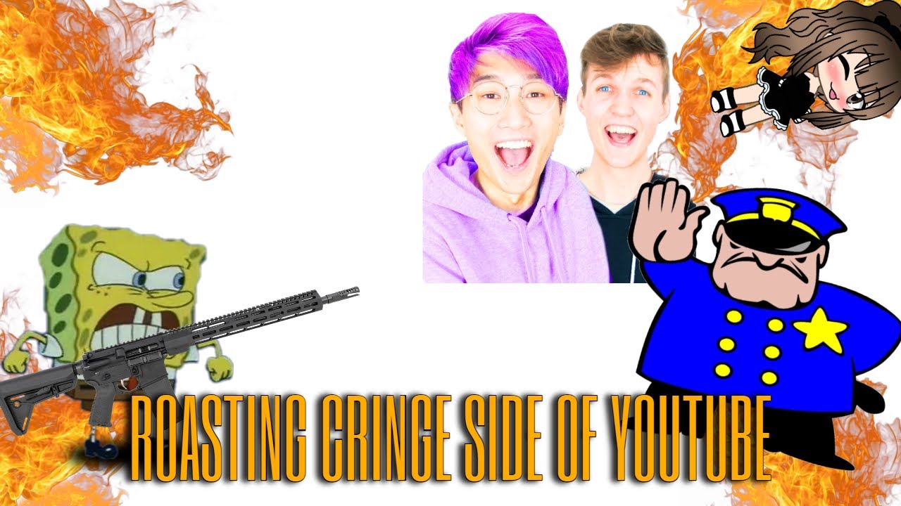 Roasting the cringe side of Youtube