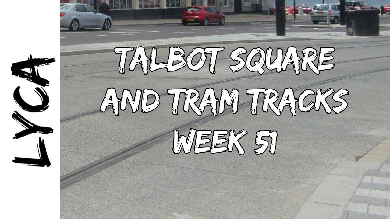 Talbot Square and Tram Tracks week #51