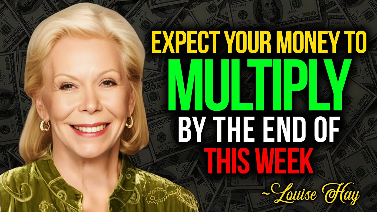 Louise Hay – Your Money Will MULTIPLY Before The End of This Week