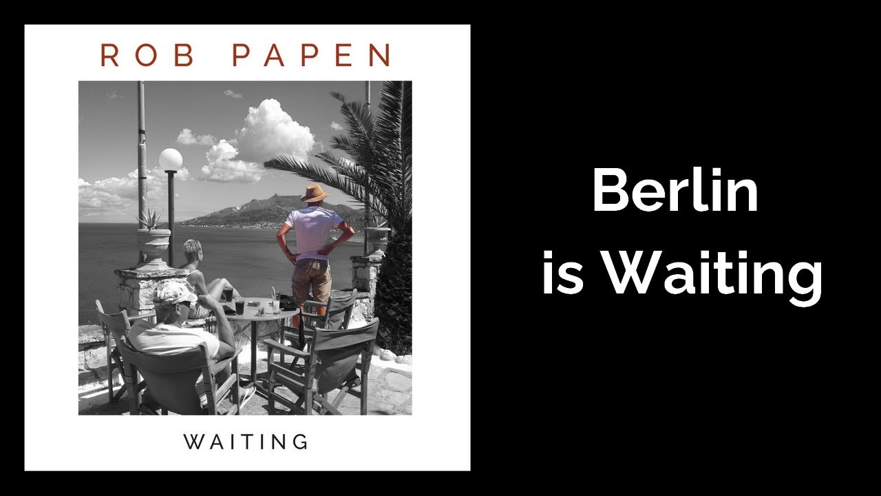 Rob Papen Berlin is Waiting