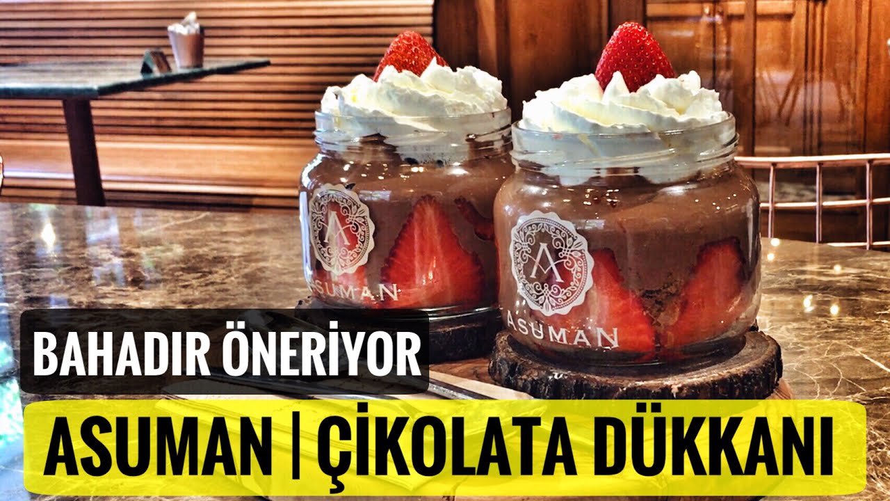 Asuman Çikolata Dükkanı, Moda Çikolatacı | Bahadır Öneriyor