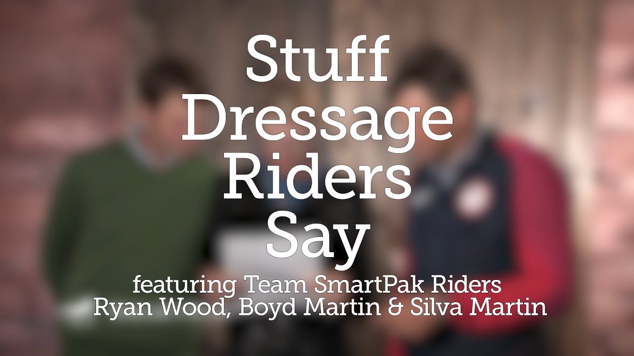 Stuff Dressage Riders Say featuring Ryan Wood and Silva & Boyd Martin