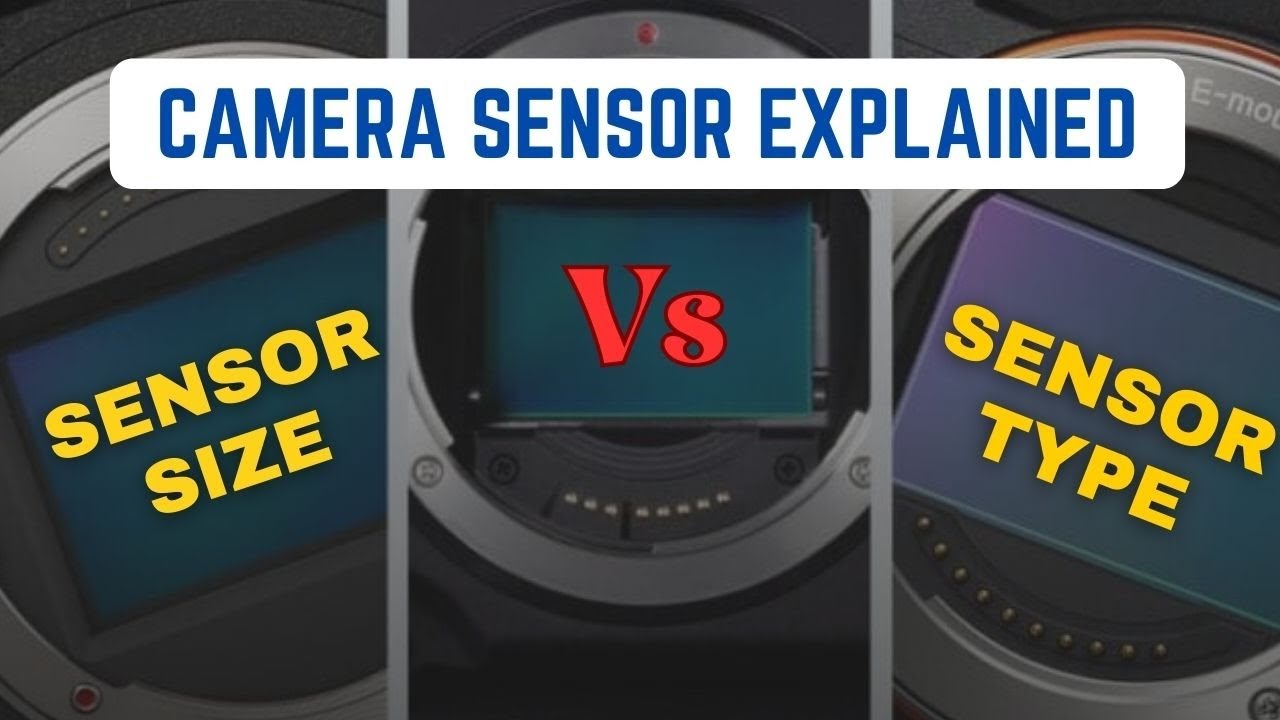 Camera Sensor Types And Technology, Difference between Sensor Size and Sensor Type Explained.