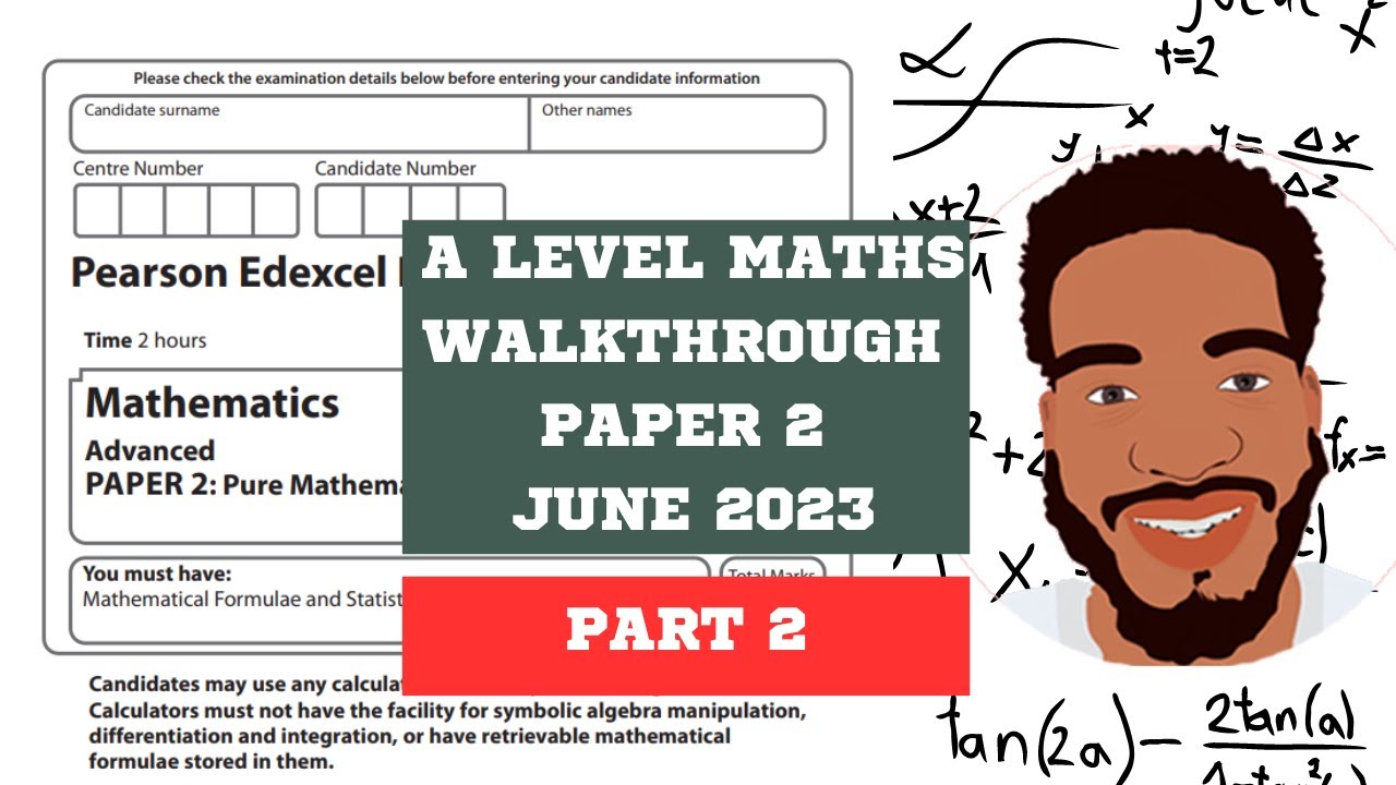 A Level Maths | Pure Maths | Paper 2 Walkthrough | Part 2 | June 2023 | Edexcel | MathsWithDan