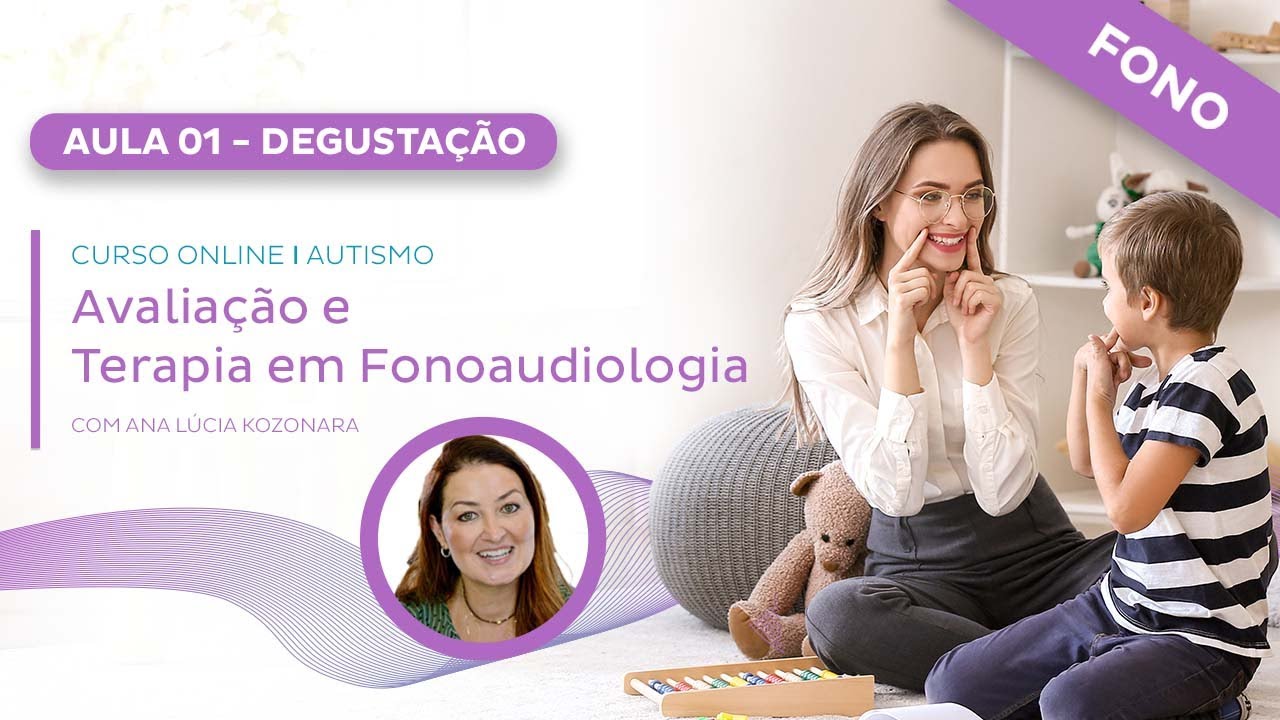 Aula 01 - Degusta&ccedil;&atilde;o do curso Autismo | Avalia&ccedil;&atilde;o e Terapia em Fonoaudiologia