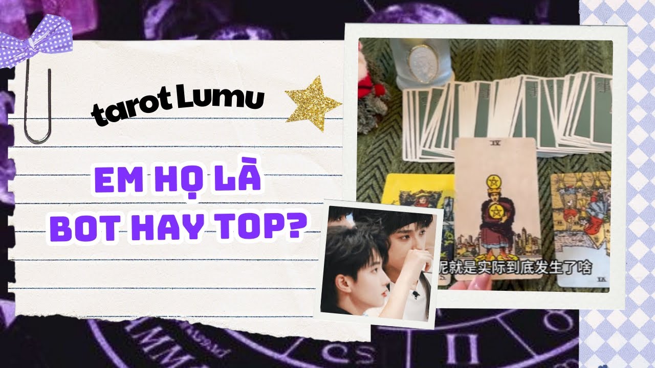 Xem Tarot Lumu | Em họ là bot hay top? 6 trải bài khác nhau, Lá số tử vi | Lumu phú bà tiểu học
