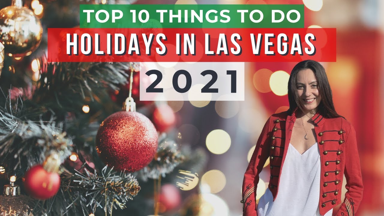 Las Vegas Christmas 2021 (Celebrating the Holidays in Las Vegas) - Top 10 Events and Things to Do