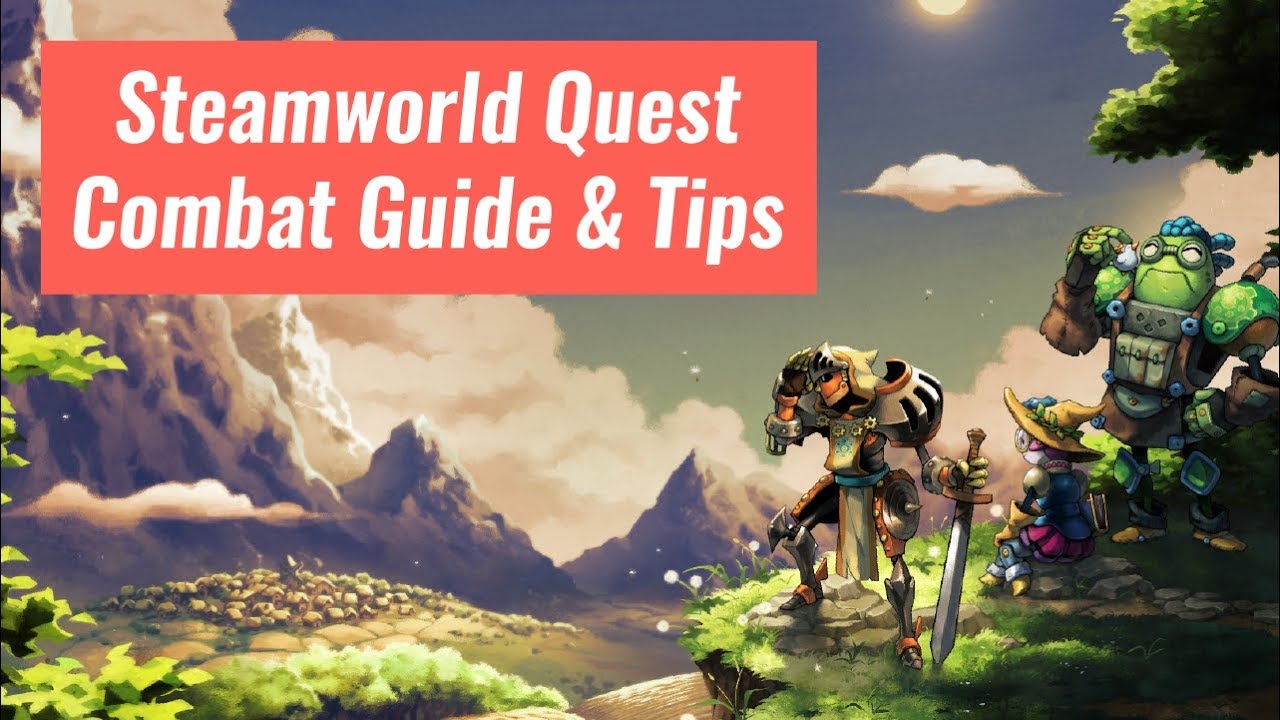 Steamworld Quest Combat Guide & Tips
