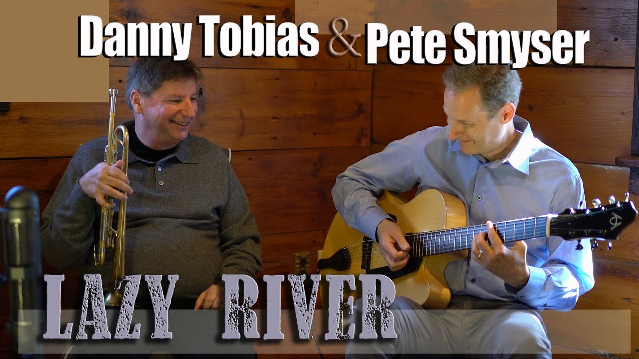 Lazy River (Hoagy Carmichael) | Danny Tobias (trumpet) & (guitar) Pete Smyser