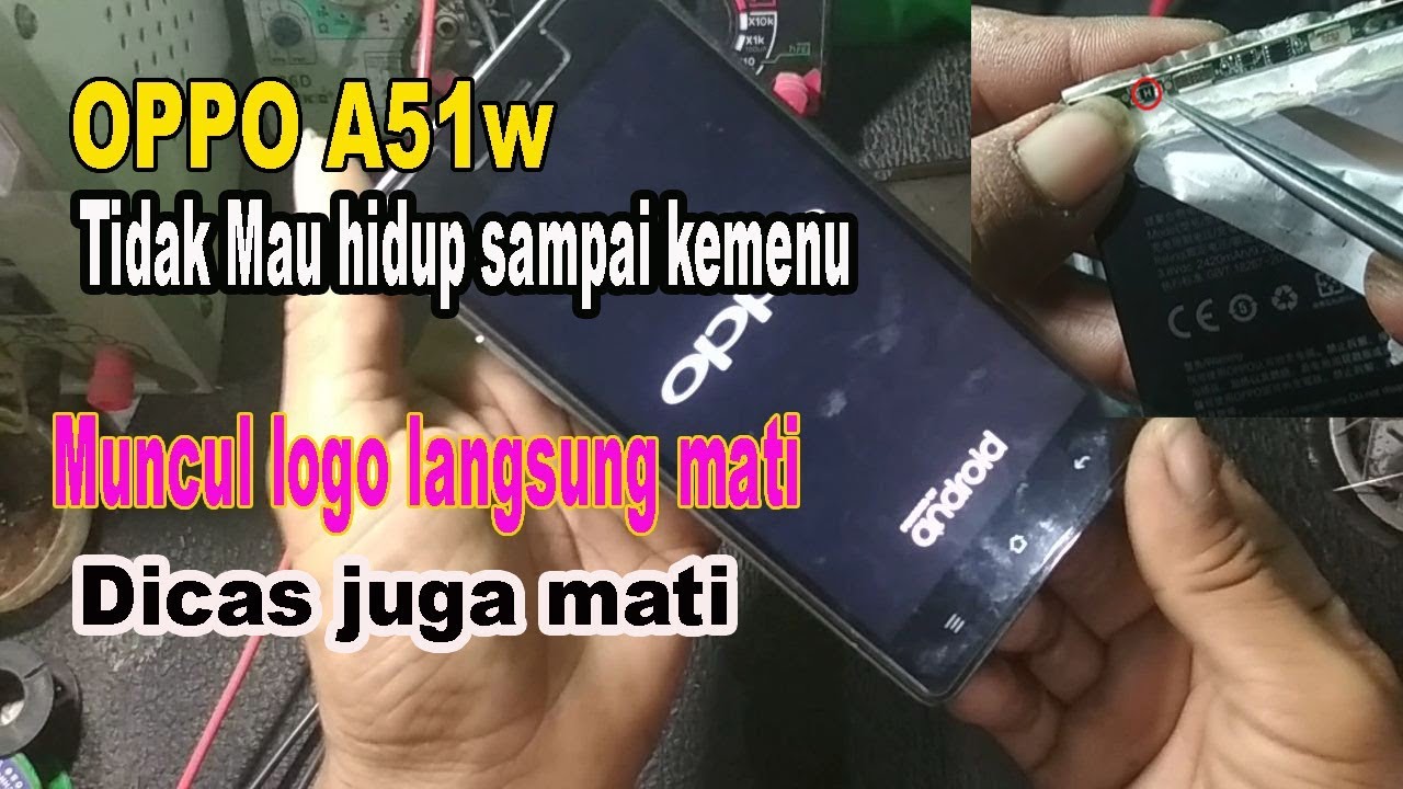 oppo a51w dihidupkan langsung mati lagi
