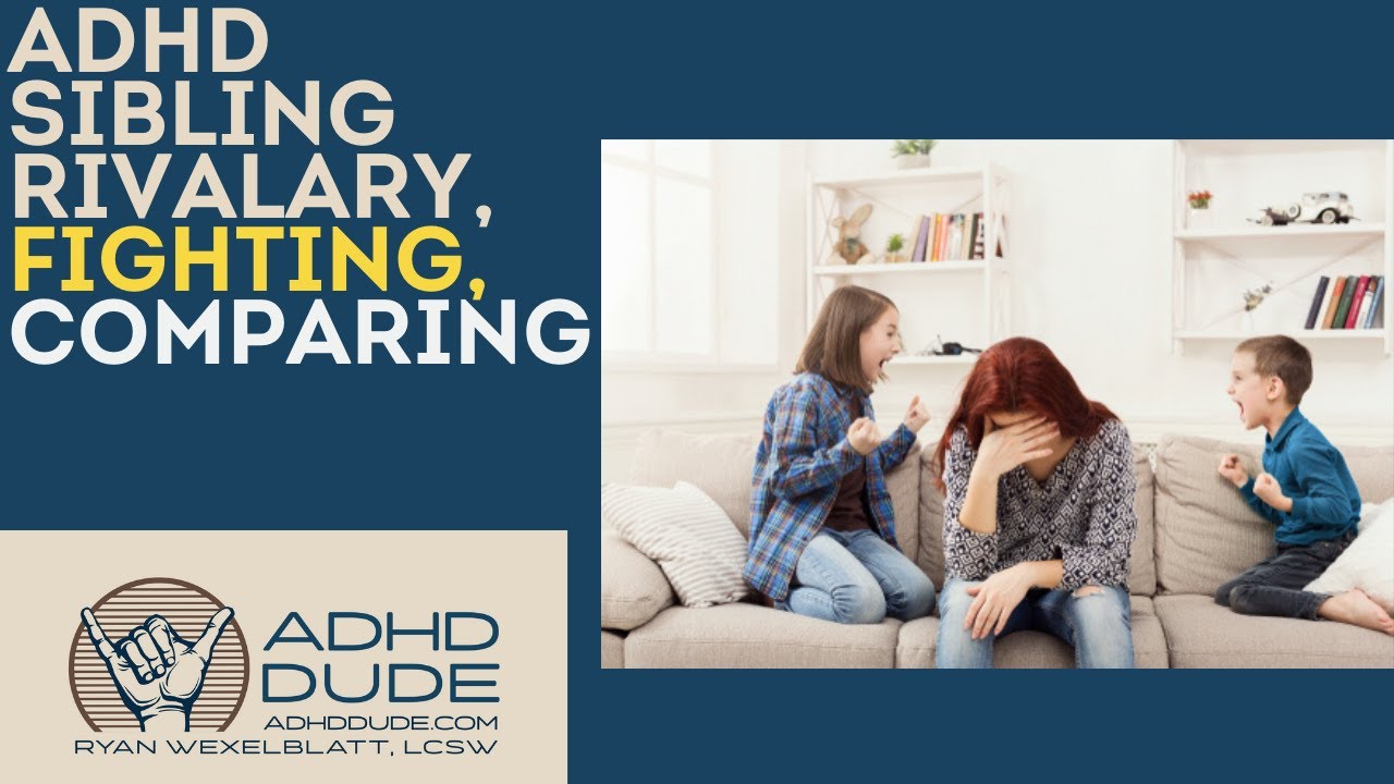 ADHD Child Vs. Non-ADHD Child Sibling Rivalry- ADHD Dude - Ryan Wexelblatt