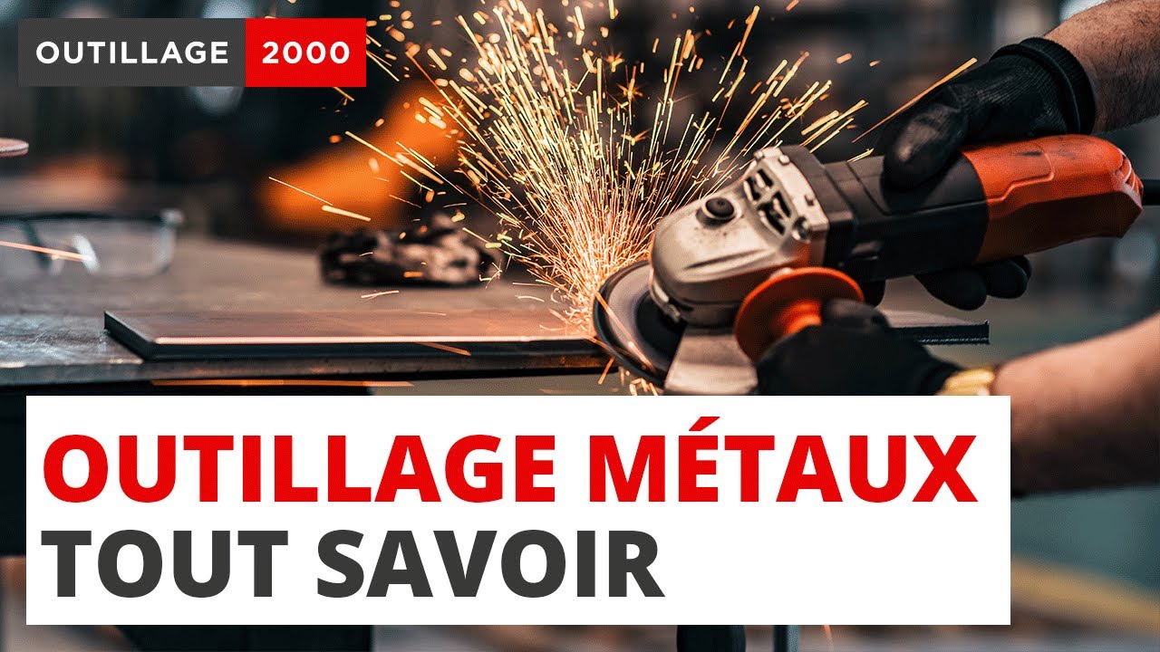 Outillage &agrave; m&eacute;taux : tout savoir !
