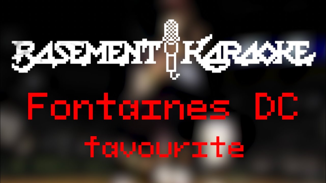 Fontaines D.C. - FAVOURITE - Basement Karaoke - Instrumental with lyrics, background vocals