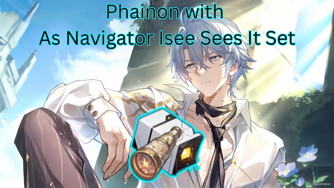Phainon with As Navigator Isee Sees It Relic Set Testing