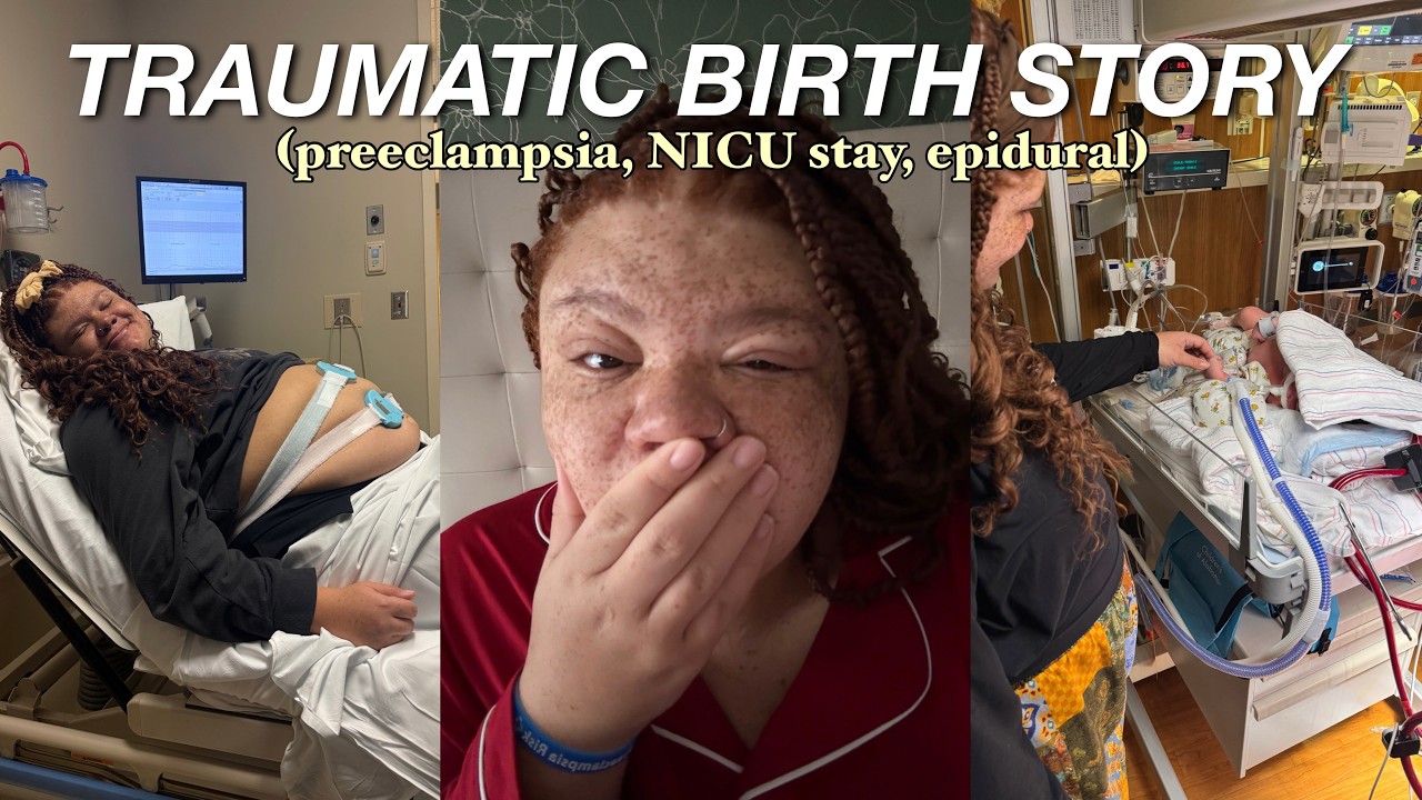 STORYTIME: my TRAUMATIC birth story... (induction, preeclampsia, NICU, bad epidural experience)