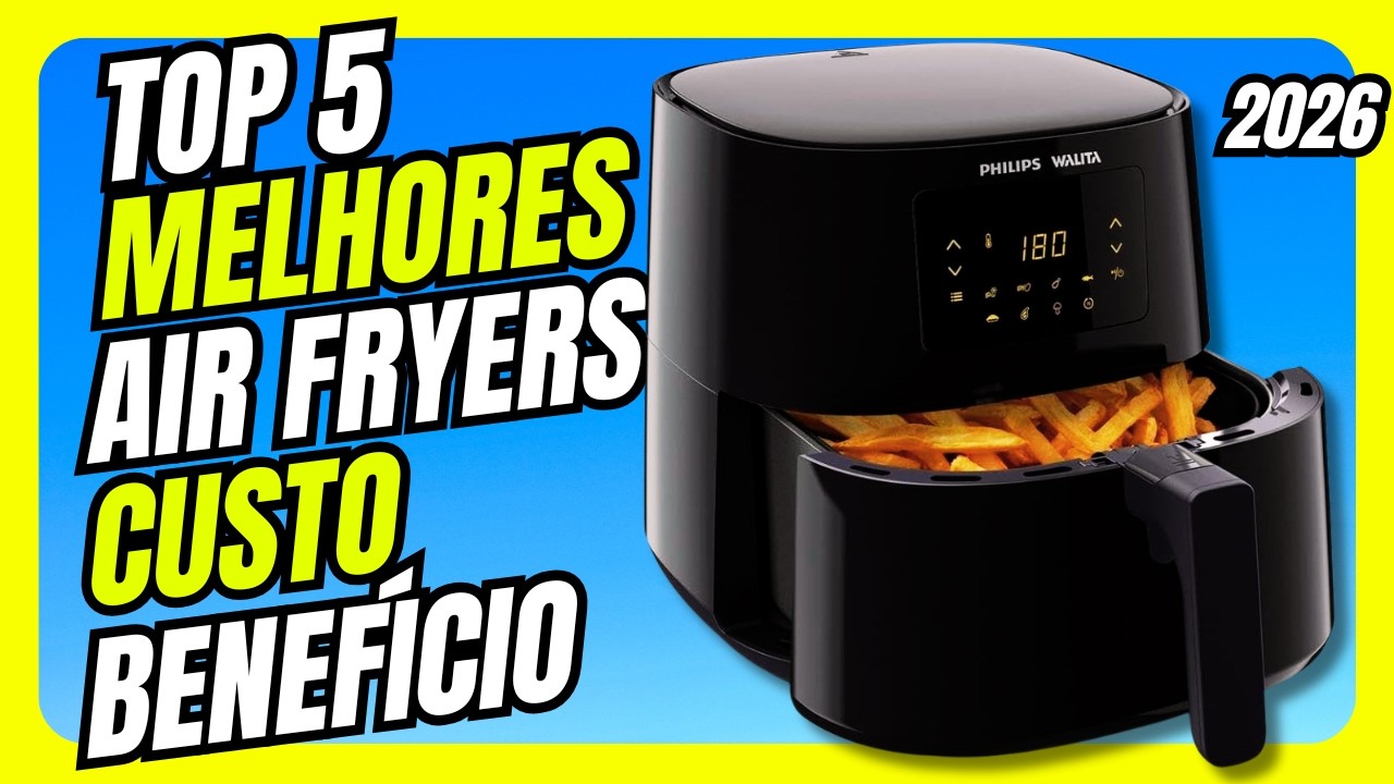 TOP 5 melhores AIR FRYER custo-benefício 2026 / As melhores AIR FRYERS de 2026 / Qual a melhor?