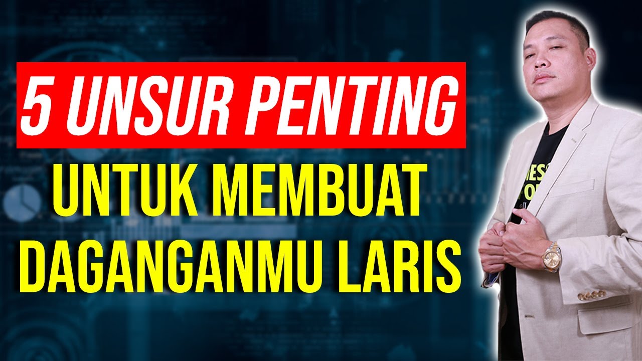 5 Unsur Penting Untuk Membuat Daganganmu Laris