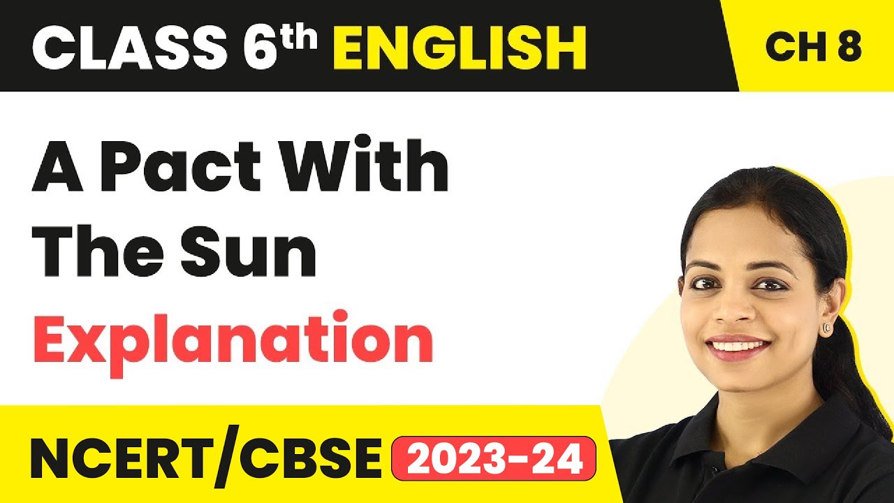 Class 6 English Chapter 8 Explanation | Class 6 English A Pact With The Sun | Class 6 English