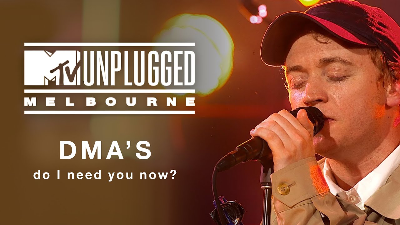 DMA'S - Do I Need You Now? (MTV Unplugged Melbourne)
