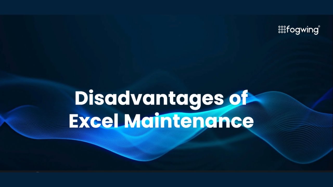 Disadvantages of Excel Maintenance