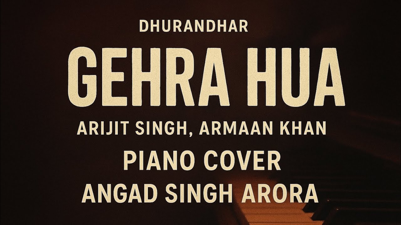 Gehra Hua | Dhurandhar | Piano Cover | Angad Singh Arora 
