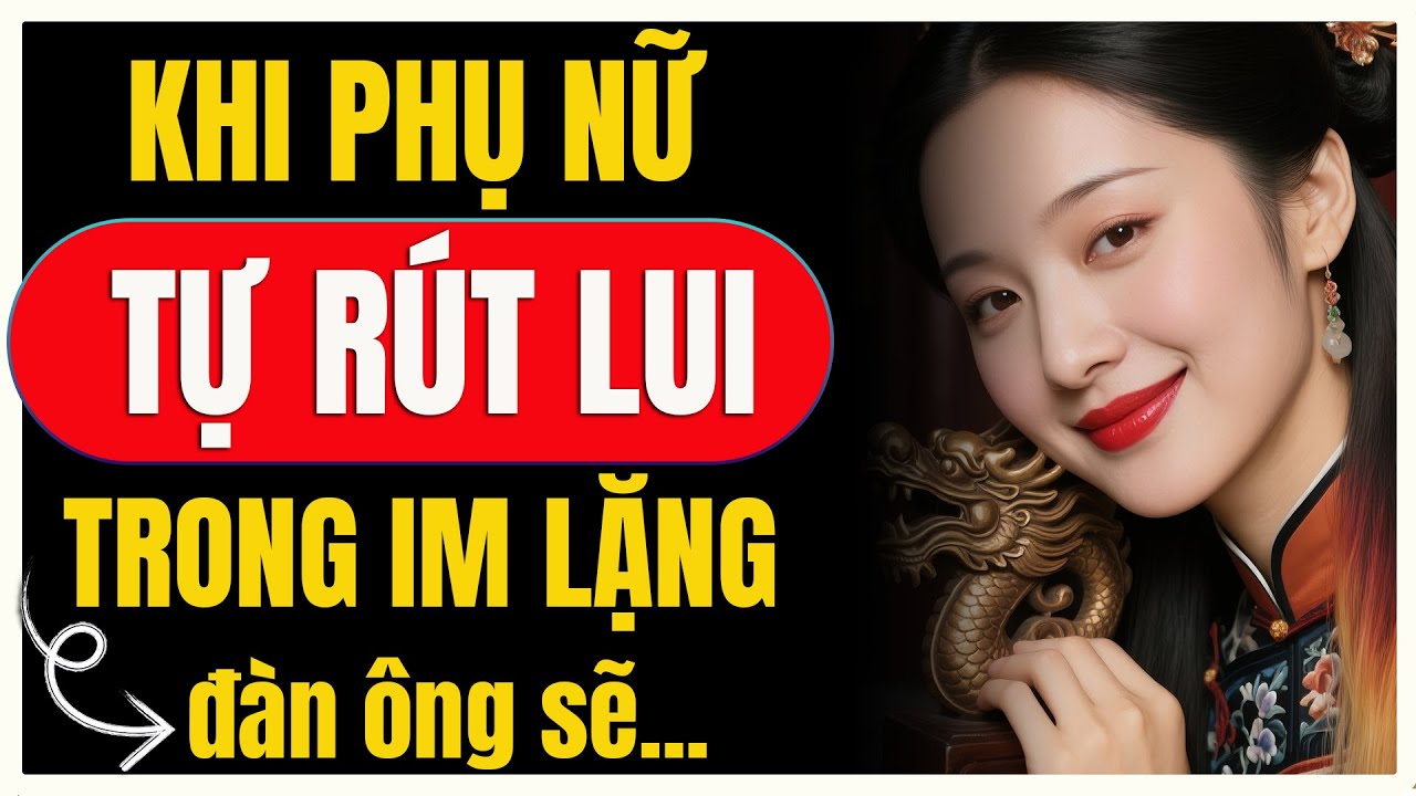 Phụ nữ càng im lặng rút lui, đàn ông càng phát cuồng vì nhớ, vì sao? | Nữ Khắc Kỷ